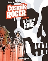 Cosmik Roger - Tome 03 - Cosmik Roger contre le Général Gore