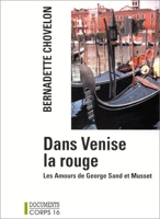 Dans Venise la Rouge - Les amours de George Sand et Musset
