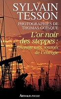 L'oir noir des steppes - Voyages aux sources de l'énergie - J'Ai Lu - 21/04/2012