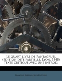 Le Quart Livre de Pantagruel (Edition Dite Partielle, Lyon, 1548) Texte Critique Avec Une Introd. by Francois Rabelais (2011-09-06) - Nabu Press - 06/09/2011