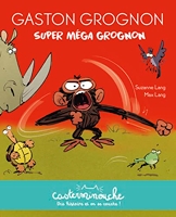 Gaston grognon - Super méga grognon - Petits albums souples