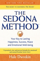 The Sedona Method - You key to lasting Happiness, Success, Peace and Emotional Well-being