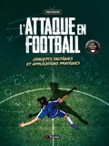 L'attaque en football - Concepts tactiques et applications pratiques