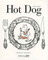 Hot Dog Ou Comment Cuisiner les Animaux de Tout Poele avec des Illustrations de Daniel Egneus