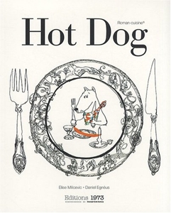 Hot Dog Ou Comment Cuisiner les Animaux de Tout Poele avec des Illustrations de Daniel Egneus d'Elise Milicevic