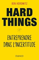 Hard Things - Entreprendre dans l'incertitude - Entreprendre dans l'incertitude
