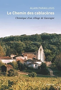 Le Chemin des cablacères - Chronique d'un village de Gascogne d'Alain Paraillous