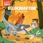 Vélociraptor est trop lent - Mes petites histoires de dinos