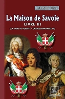 La Maison de Savoie - Tome 3, La Dame de Volupté, Charles-Emmanuel III
