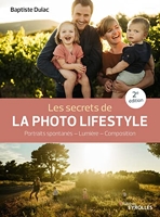 Les secrets de la photo lifestyle - 2e édition - Portraits spontanés - Lumière - Composition