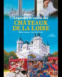 Légendes et contes des Châteaux de la loire