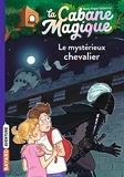 La cabane magique, Tome 02 - Le mystérieux chevalier