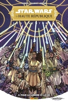 Star Wars - La Haute République - Les Aventures T03 - Pour la lumière et pour la vie