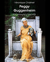 Peggy Guggenheim. Un fantasme d'éternité.