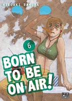 Born To Be On Air ! Tome 6