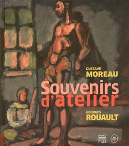 Gustave Moreau - Georges Rouault - Souvenirs d'atelier d'Emmanuel Schwartz