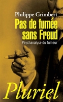 Pas de fumée sans Freud - Psychanalyse du fumeur