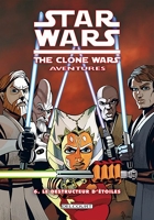 Star Wars - The Clone Wars Aventures T06 - Le destructeur d'étoiles