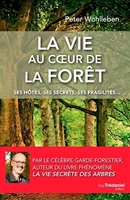 La vie au coeur de la forêt - Ses hôtes, ses secrets, ses fragilités...