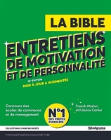 La bible des entretiens de motivation et de personnalité - Ecoles de management et de commerce