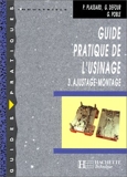 Guide pratique de l'usinage, tome 3 - Ajustage, montage