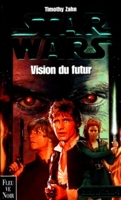 Star wars, la main de Thrawn, tome 2 - Vision du futur - Fleuve Noir - 13/07/2000