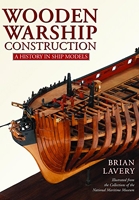 Wooden Warship Construction - A History in Ship Models