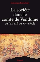 La Société dans le comté de Vendôme - De l'an mil au XIVe siècle