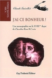 J'ai ce bonheur ! Une monographie sur le XVIIIème degré de Chevalier Rose Croix de Guérillot. Claude (2003) Broché