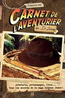 Carnet de l'aventurier du Dr Jones - Artefacts, personnages, lieux... Tous les secrets de la saga Indiana Jones !