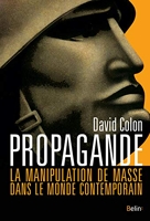 Propagande - La manipulation de masse dans le monde contemporain