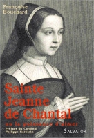 Sainte Jeanne de Chantal ou la puissance d'aimer