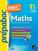 Maths Tle S spécifique & spécialité - Prépabac Cours & entraînement - Cours, méthodes et exercices de type bac (terminale S)