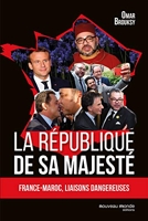 La république de Sa Majesté - France-Maroc, Liaisons dangereuses