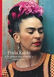 Frida Kahlo - «Je peins ma réalité»