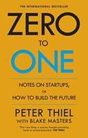 Zero to One - Notes on Start Ups, or How to Build the Future