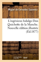 L'ingénieux hidalgo Don Quichotte de la Manche - Nouvelle édition illustrée de vignettes sur bois