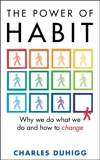 The Power of Habit - Why We Do What We Do, and How to Change - William Heinemann - 05/04/2012