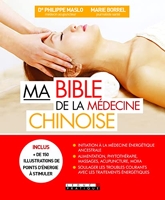 Ma Bible De La Médecine Chinoise - Inclus plus de 150 illustrations de points d'énergie à stimuler