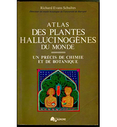 Atlas des plantes hallucinogènes du monde Un précis de chimie et de botanique