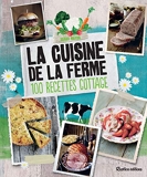 La Cuisine De La Ferme, 100 Recettes Cottage