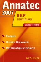 Français, Histoire-Géographie, Mathématiques tertiaires BEP Tertiaires - Sujets corrigés 2007
