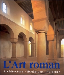L'art roman - Architecture, sculpture, peinture de Rolf Toman