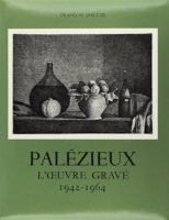 Palézieux. L'oeuvre gravé, 1942-1964, tome 1