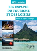 Les espaces du tourisme et des loisirs - Cours et sujets corrigés - Géographie thématique - Programme 2018