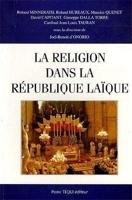La religion dans la République laïque - Actes du XXe colloque national de la Confédération des Juristes catholiques de France