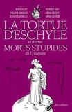 La tortue d'Eschyle et autres morts stupides de l'histoire de David Alliot (2012) Broché
