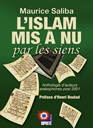 L'Islam mis à nu par les siens - Anthologie d'auteurs arabophones post 2001 de Maurice Saliba
