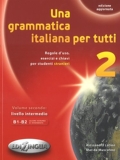 Una grammatica italiana per tutti 2 - Regole d'uso, esercizi e chiavi per studenti stranieri. Volume 2: livello intermedio B1-B2