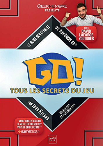 Pokémon GO - Tous les secrets du jeu - Le guide non officiel de Pokémon GO (avec David Lafarge Pokemon) (Geekmemore) - Format Kindle - 9782820527974 - 2,99 €